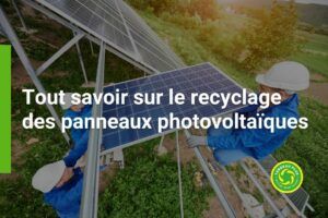 Tout savoir sur le recyclage des panneaux photovoltaïques