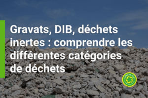 Gravats, DIB, déchets inertes